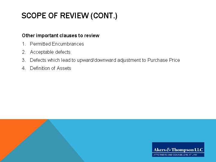 SCOPE OF REVIEW (CONT. ) Other important clauses to review 1. Permitted Encumbrances 2.