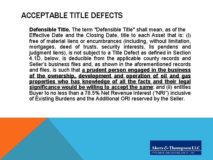 ACCEPTABLE TITLE DEFECTS Defensible Title. The term "Defensible Title" shall mean, as of the ACCEPTABLE TITLE DEFECTS Defensible Title. The term "Defensible Title" shall mean, as of the