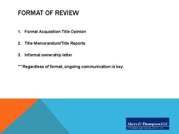 FORMAT OF REVIEW 1. Formal Acquisition Title Opinion 2. Title Memorandum/Title Reports 3. Informal