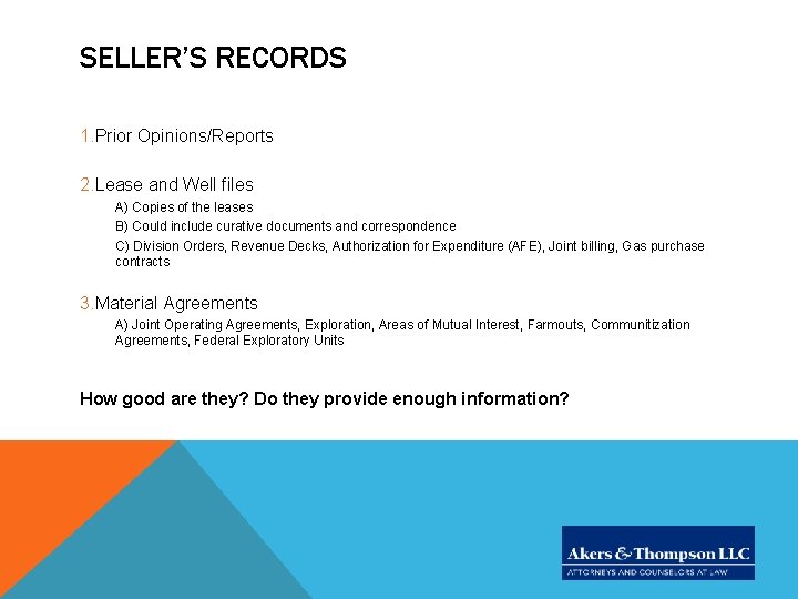 SELLER’S RECORDS 1. Prior Opinions/Reports 2. Lease and Well files A) Copies of the SELLER’S RECORDS 1. Prior Opinions/Reports 2. Lease and Well files A) Copies of the