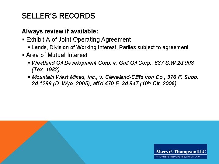 SELLER’S RECORDS Always review if available: § Exhibit A of Joint Operating Agreement §