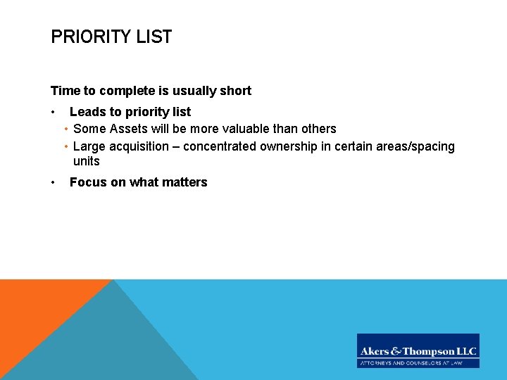 PRIORITY LIST Time to complete is usually short • • Leads to priority list