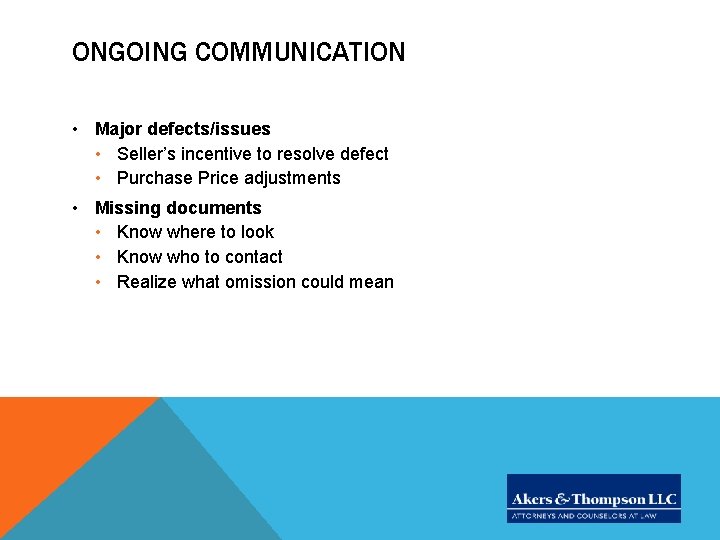 ONGOING COMMUNICATION • Major defects/issues • Seller’s incentive to resolve defect • Purchase Price ONGOING COMMUNICATION • Major defects/issues • Seller’s incentive to resolve defect • Purchase Price