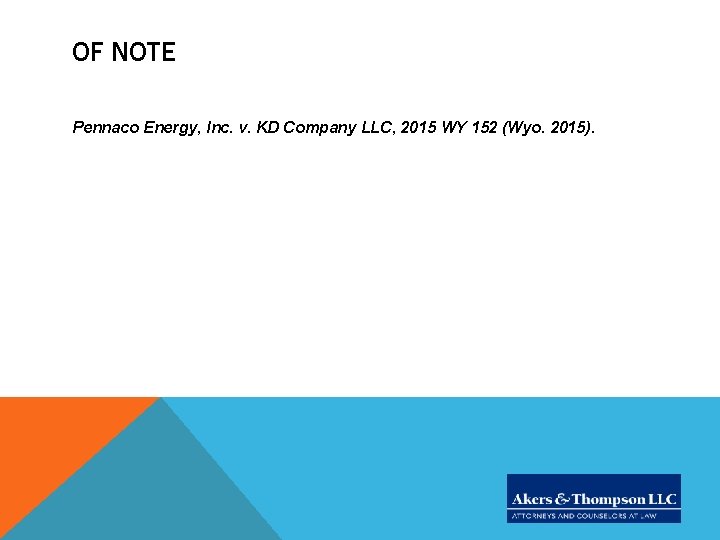 OF NOTE Pennaco Energy, Inc. v. KD Company LLC, 2015 WY 152 (Wyo. 2015).