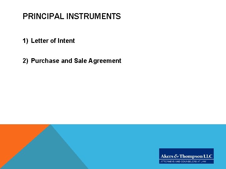PRINCIPAL INSTRUMENTS 1) Letter of Intent 2) Purchase and Sale Agreement 