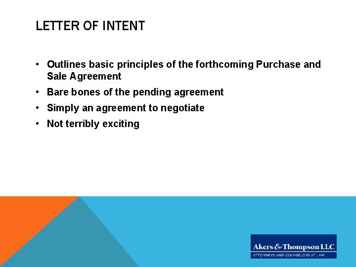 LETTER OF INTENT • Outlines basic principles of the forthcoming Purchase and Sale Agreement