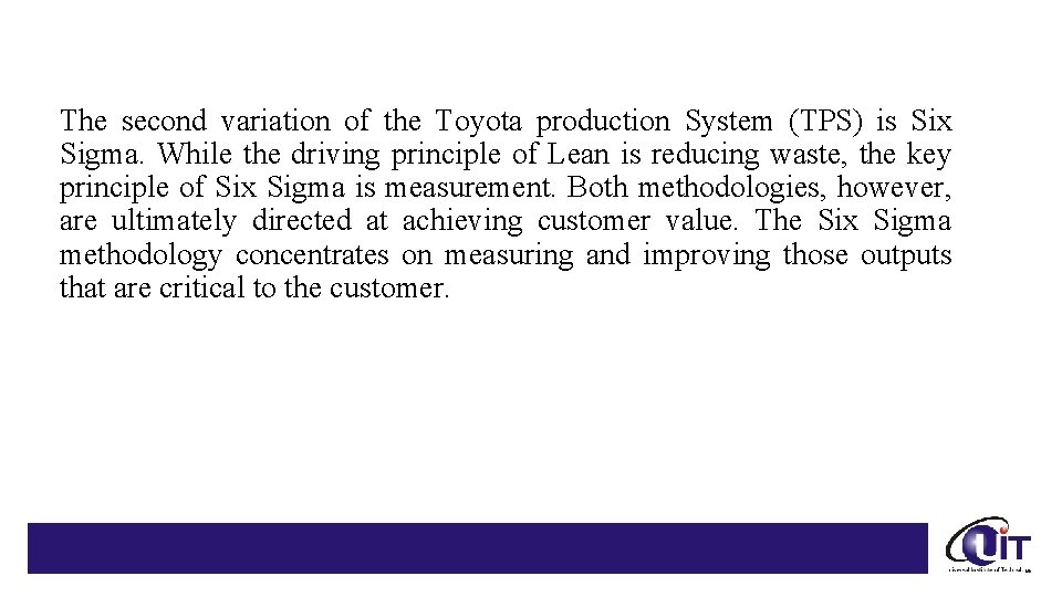 The second variation of the Toyota production System (TPS) is Six Sigma. While the