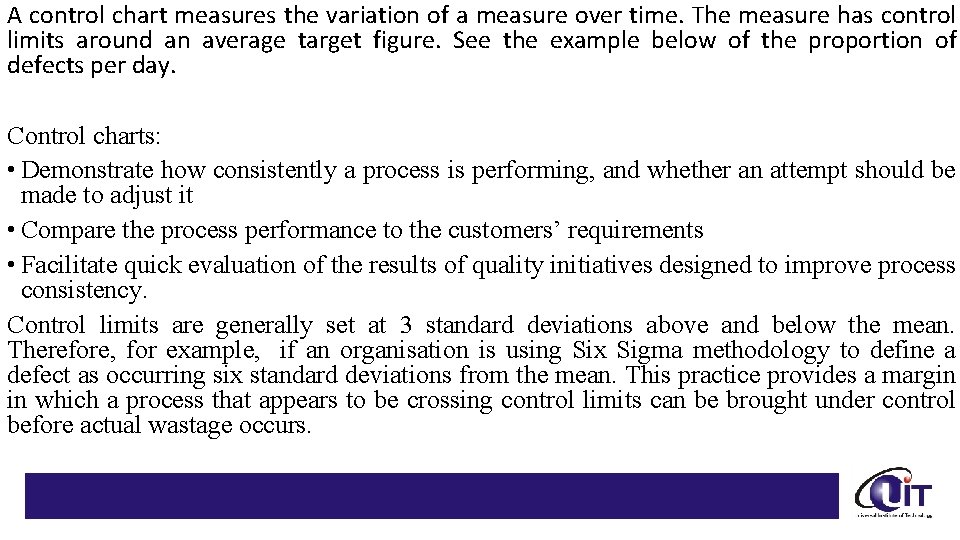 A control chart measures the variation of a measure over time. The measure has