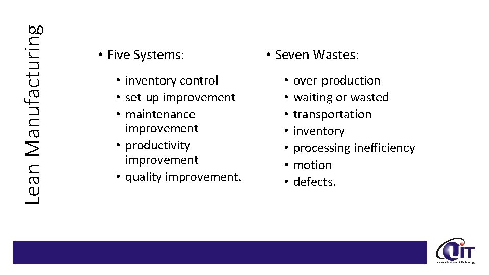 Lean Manufacturing • Five Systems: • inventory control • set-up improvement • maintenance improvement