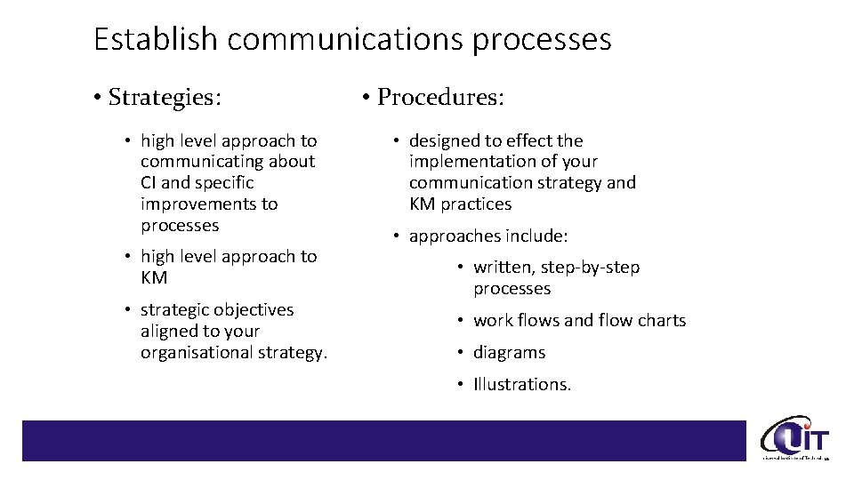 Establish communications processes • Strategies: • high level approach to communicating about CI and