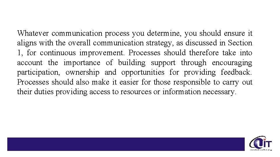 Whatever communication process you determine, you should ensure it aligns with the overall communication