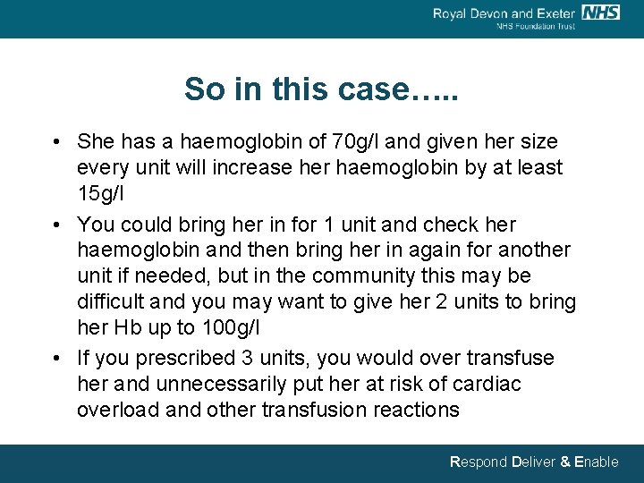 So in this case…. . • She has a haemoglobin of 70 g/l and