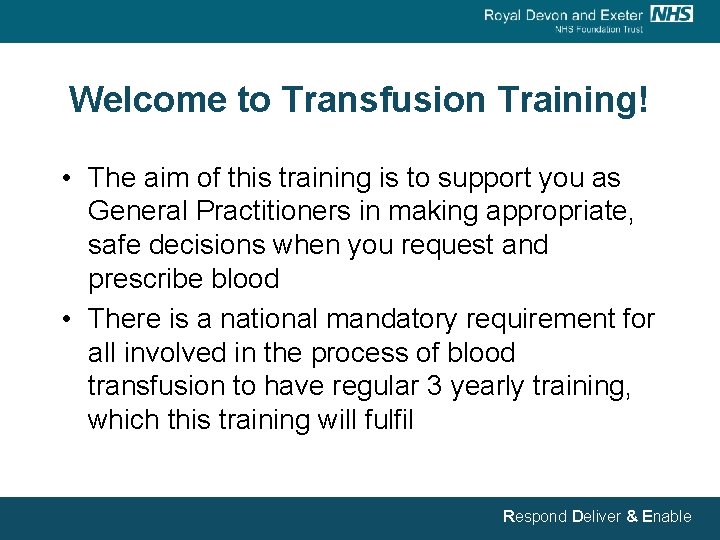 Welcome to Transfusion Training! • The aim of this training is to support you