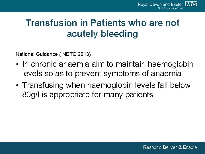 Transfusion in Patients who are not acutely bleeding National Guidance ( NBTC 2013) •