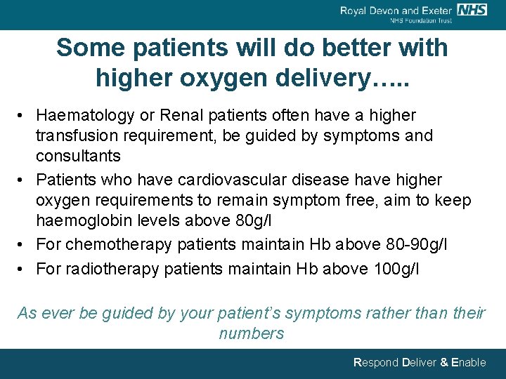 Some patients will do better with higher oxygen delivery…. . • Haematology or Renal