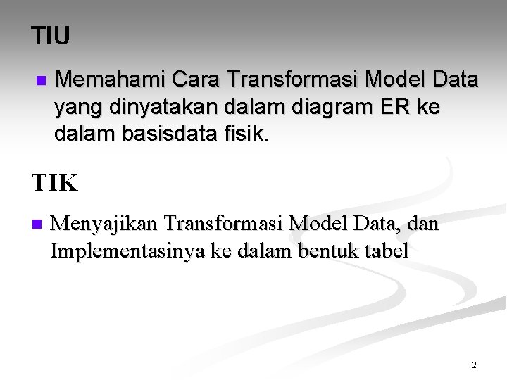 TIU n Memahami Cara Transformasi Model Data yang dinyatakan dalam diagram ER ke dalam