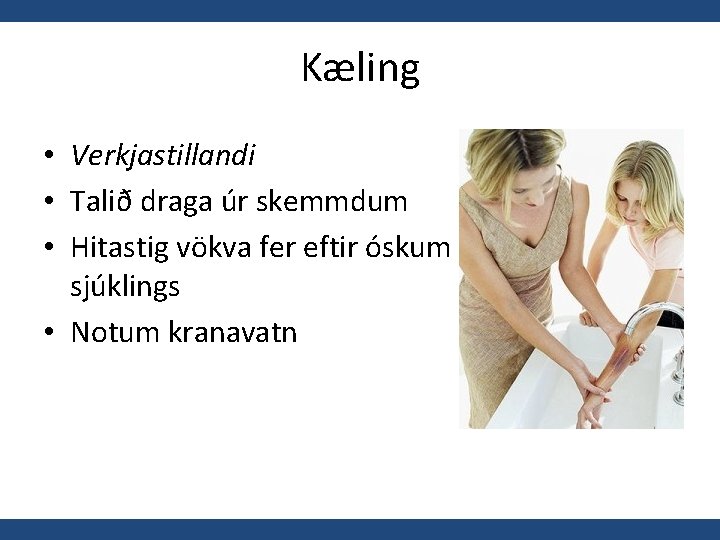 Kæling • Verkjastillandi • Talið draga úr skemmdum • Hitastig vökva fer eftir óskum