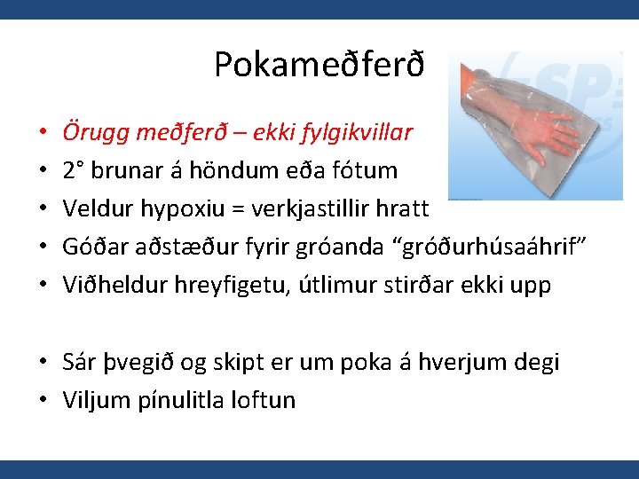 Pokameðferð • • • Örugg meðferð – ekki fylgikvillar 2° brunar á höndum eða
