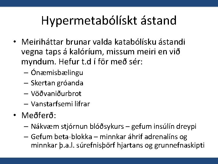 Hypermetabólískt ástand • Meiriháttar brunar valda katabólísku ástandi vegna taps á kalóríum, missum meiri