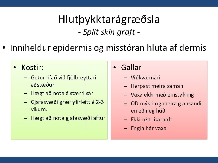 Hlutþykktarágræðsla - Split skin graft - • Inniheldur epidermis og misstóran hluta af dermis