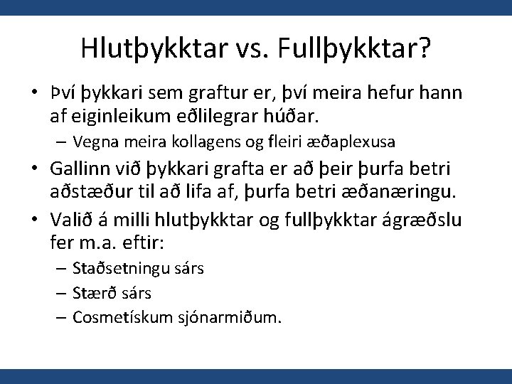 Hlutþykktar vs. Fullþykktar? • Því þykkari sem graftur er, því meira hefur hann af