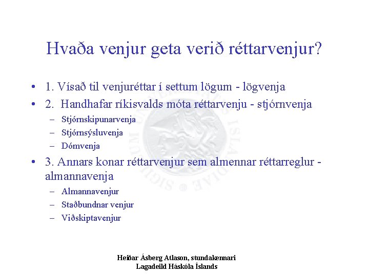 Hvaða venjur geta verið réttarvenjur? • 1. Vísað til venjuréttar í settum lögum -