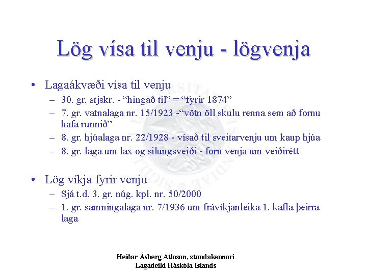 Lög vísa til venju - lögvenja • Lagaákvæði vísa til venju – 30. gr.