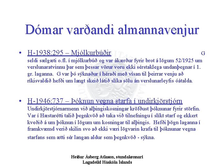 Dómar varðandi almannavenjur • H-1938: 295 – Mjólkurbúðir G seldi sælgæti o. fl. í