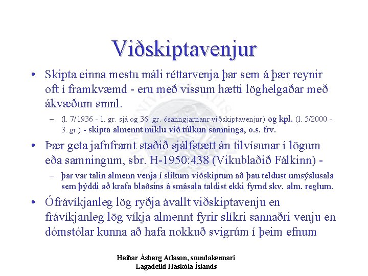 Viðskiptavenjur • Skipta einna mestu máli réttarvenja þar sem á þær reynir oft í