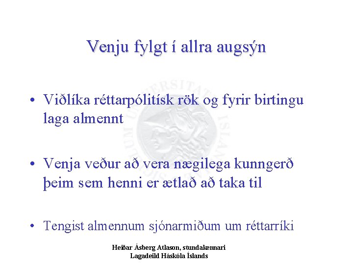 Venju fylgt í allra augsýn • Viðlíka réttarpólitísk rök og fyrir birtingu laga almennt