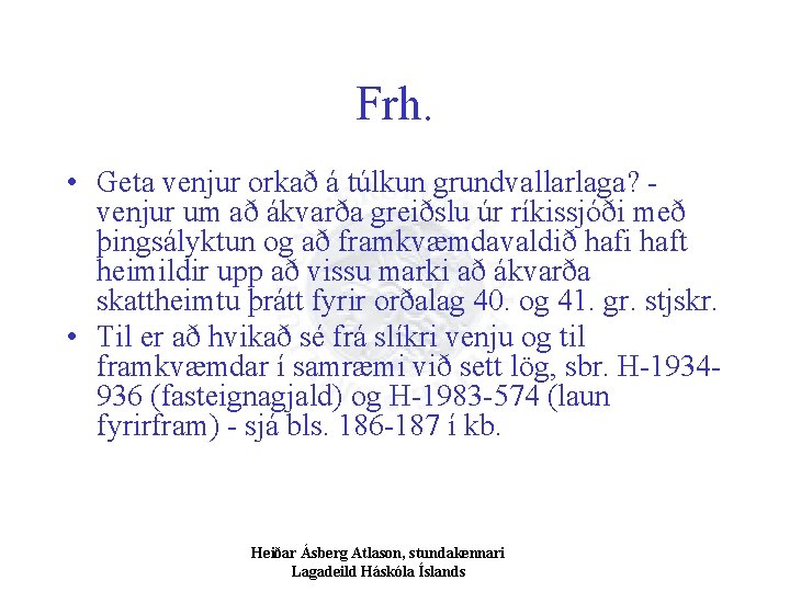 Frh. • Geta venjur orkað á túlkun grundvallarlaga? venjur um að ákvarða greiðslu úr