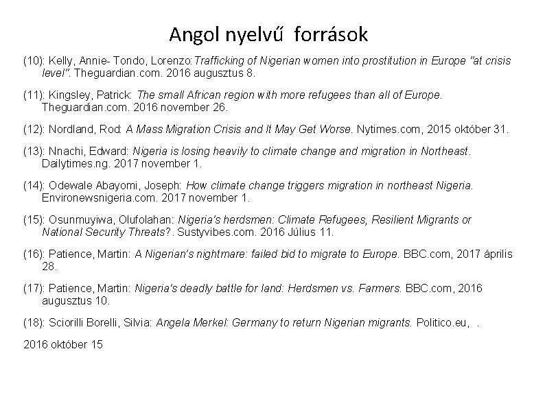 Angol nyelvű források (10): Kelly, Annie- Tondo, Lorenzo: Trafficking of Nigerian women into prostitution Angol nyelvű források (10): Kelly, Annie- Tondo, Lorenzo: Trafficking of Nigerian women into prostitution