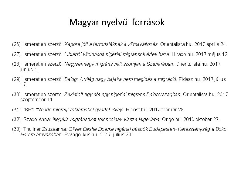 Magyar nyelvű források (26): Ismeretlen szerző: Kapóra jött a terroristáknak a klímaváltozás. Orientalista. hu. Magyar nyelvű források (26): Ismeretlen szerző: Kapóra jött a terroristáknak a klímaváltozás. Orientalista. hu.