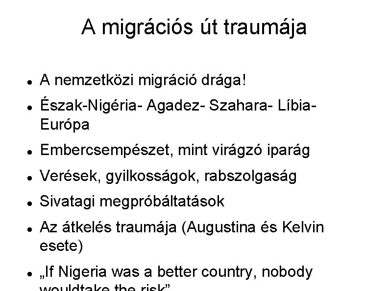 A migrációs út traumája A nemzetközi migráció drága! Észak-Nigéria- Agadez- Szahara- Líbia. Európa Embercsempészet, A migrációs út traumája A nemzetközi migráció drága! Észak-Nigéria- Agadez- Szahara- Líbia. Európa Embercsempészet,