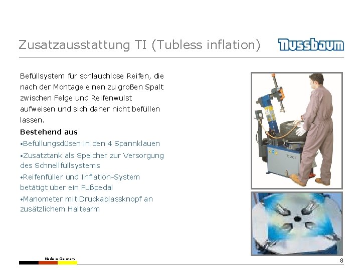 Zusatzausstattung TI (Tubless inflation) Befüllsystem für schlauchlose Reifen, die nach der Montage einen zu