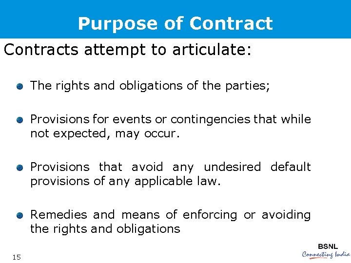 Purpose of Contracts attempt to articulate: The rights and obligations of the parties; Provisions