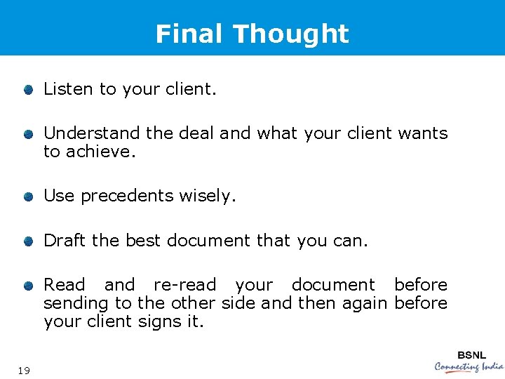Final Thought Listen to your client. Understand the deal and what your client wants