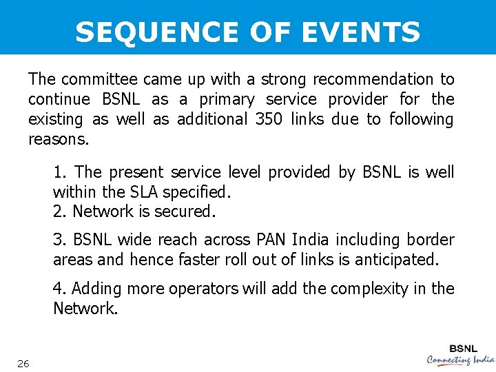 SEQUENCE OF EVENTS The committee came up with a strong recommendation to continue BSNL