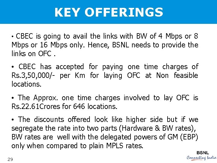 KEY OFFERINGS • CBEC is going to avail the links with BW of 4