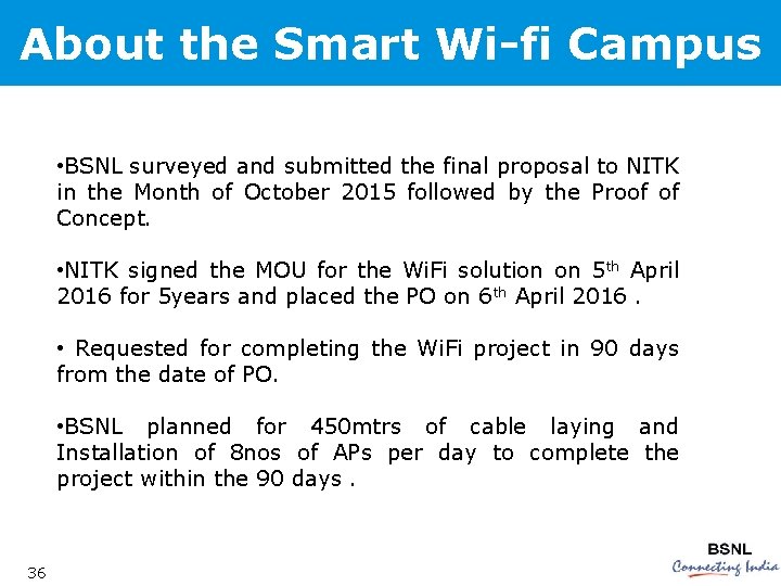About the Smart Wi-fi Campus • BSNL surveyed and submitted the final proposal to