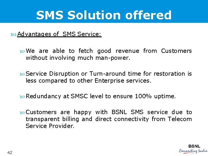 SMS Solution offered Advantages of SMS Service: We are able to fetch good revenue