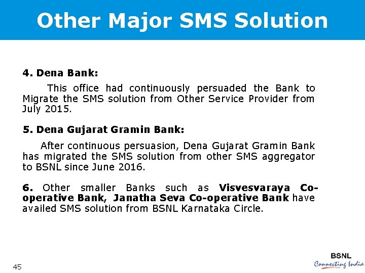 Other Major SMS Solution 4. Dena Bank: This office had continuously persuaded the Bank