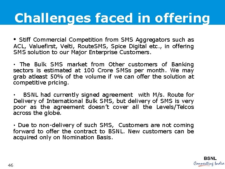 Challenges faced in offering • Stiff Commercial Competition from SMS Aggregators such as ACL,