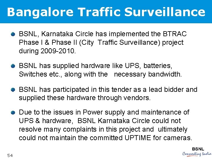 Bangalore Traffic Surveillance BSNL, Karnataka Circle has implemented the BTRAC Phase I & Phase