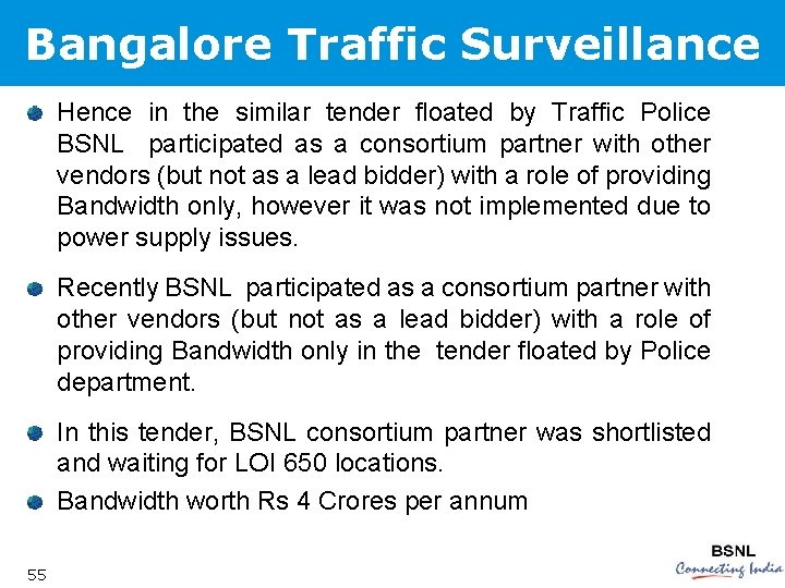 Bangalore Traffic Surveillance Hence in the similar tender floated by Traffic Police BSNL participated