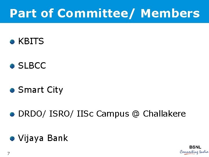 Part of Committee/ Members KBITS SLBCC Smart City DRDO/ ISRO/ IISc Campus @ Challakere