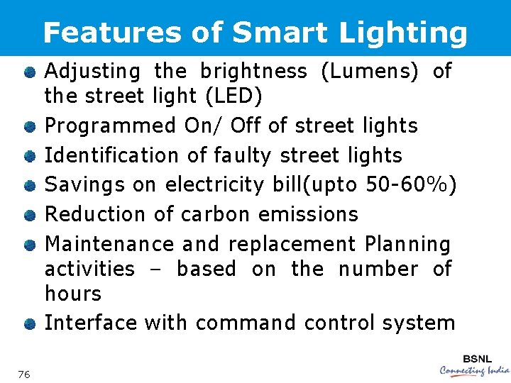 Features of Smart Lighting Adjusting the brightness (Lumens) of the street light (LED) Programmed