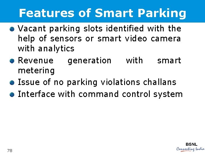 Features of Smart Parking Vacant parking slots identified with the help of sensors or