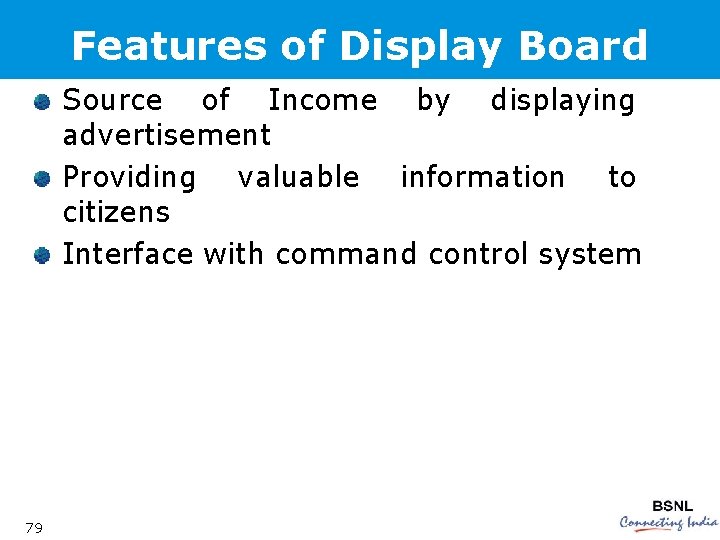 Features of Display Board Source of Income by displaying advertisement Providing valuable information to