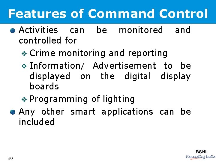 Features of Command Control Activities can be monitored and controlled for v Crime monitoring